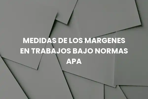 medidas de los margenes en trabajos bajo normas apa